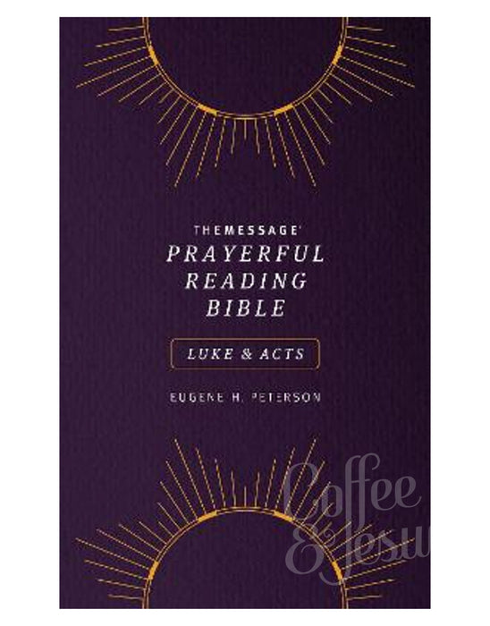 The Message Prayerful Reading Bible: Luke & Acts