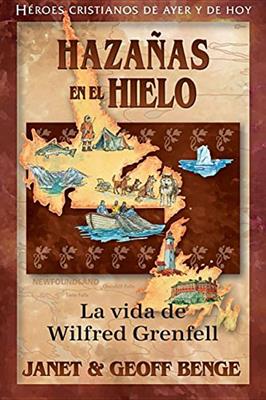 Hazanas en el Hielo: La Vida De Wilfred Grenfell