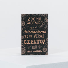 Libro ¿Cómo sabemos que el cristianismo es de veras cierto?