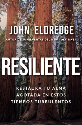 Resiliente: restaura tu alma en estos tiempos turbulentos