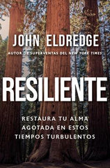 Resiliente: restaura tu alma en estos tiempos turbulentos
