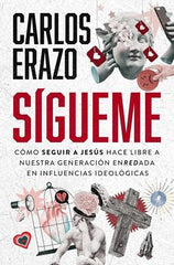 Libro Sígueme, Cómo seguir a Jesús hace libre a nuestra generación enredada en influencias ideológicas