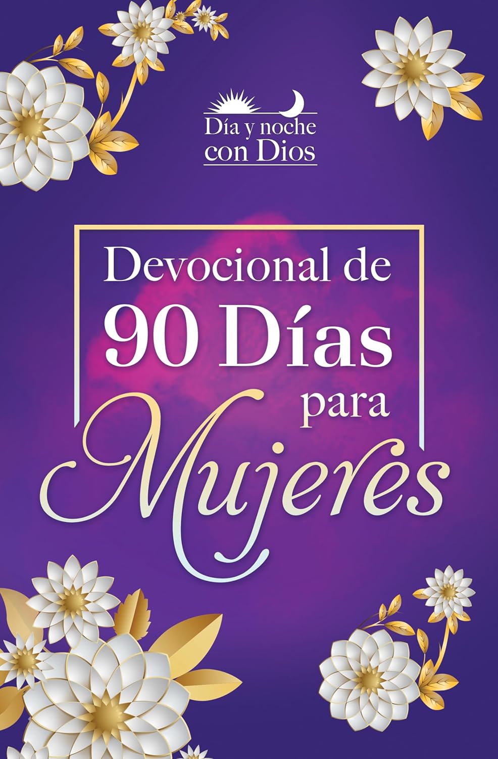 Libro Día y noche con Dios: Devocional de 90 días para mujeres