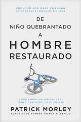 De niño quebrantado a hombre restaurado