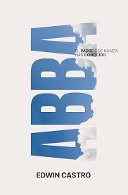 Libro Abba, El Padre Que Nunca Has Conocido