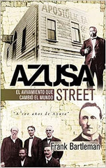 Azusa Street: El avivamiento que cambió el mundo- Frank Bartleman