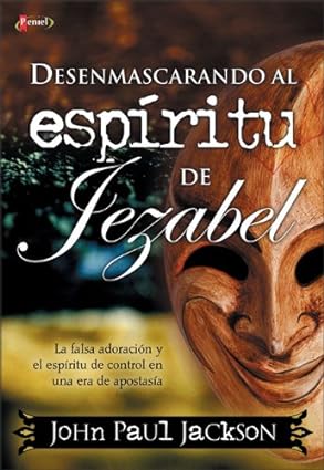 Desenmascarando al espíritu de Jezabel- John Paul Jackson