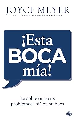 ¡Esta boca mía!: La solución a sus problemas está en su boca