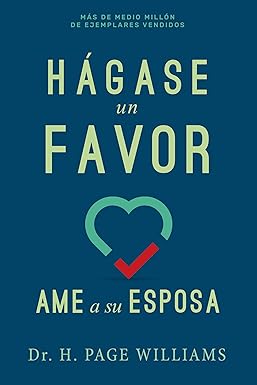 Hágase un favor: Ame a Su Esposa