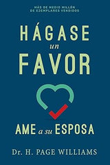 Hágase un favor: Ame a Su Esposa