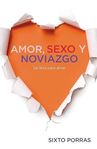 Amor, sexo y noviazgo: Sé libre para amar