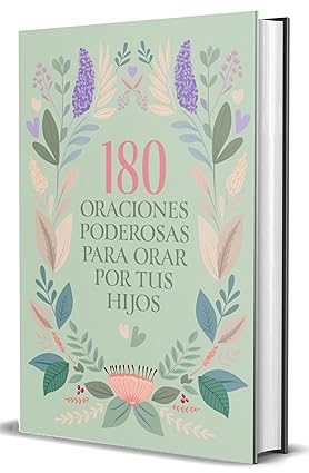 Devocional 180 Oraciones poderosas para orar por tus hijos