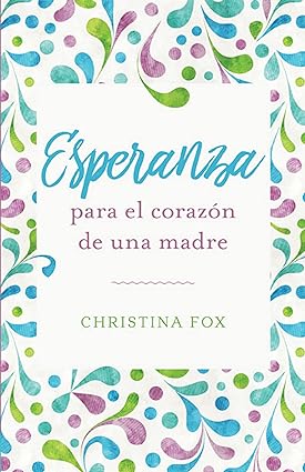 Esperanza para el corazón de una madre
