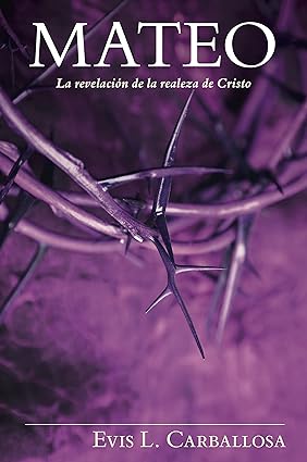 Mateo: La revelación de la realeza de Cristo
