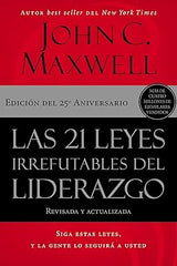 Las 21 leyes irrefutables del liderazgo: Siga estas leyes, y la gente lo seguirá a usted
