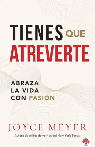 TIENES QUE ABRAZAR LA VIDA CON PASIÓN ATREVETE