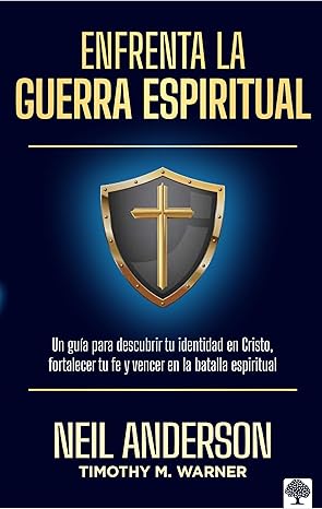 ENFRENTA LA GUERRA ESPIRITUAL: UNA GUÍA PARA DESCUBRIR TU IDENTIDAD EN CRISTO