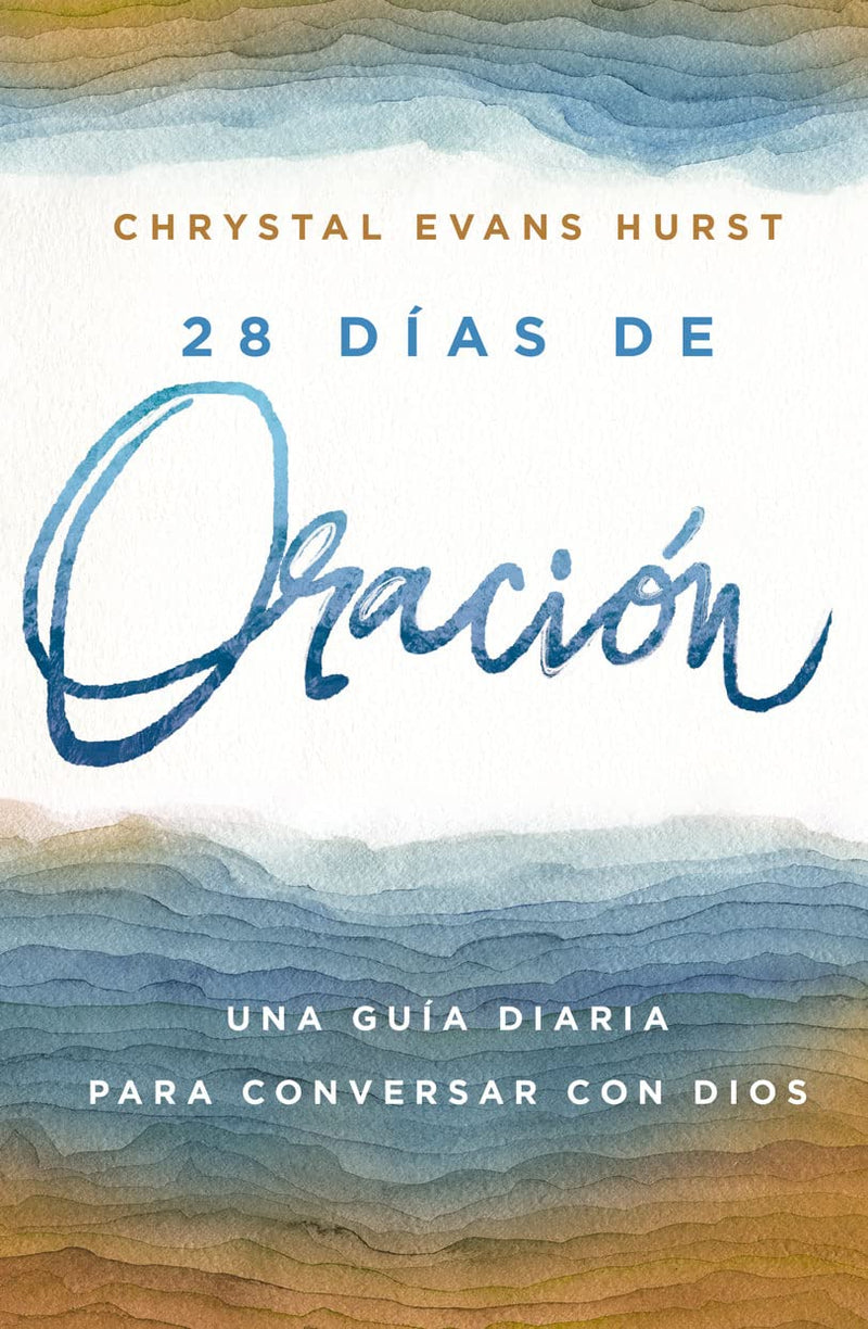 28 días de Oración: Una guía diaria para conversar con Dios- Chrystal Evans Hurst