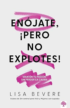 Enójate ¡Pero No Explotes! - Lisa Bevere