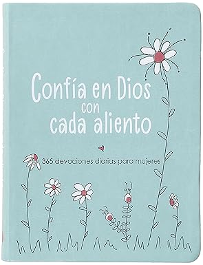 Devocional Confía en Dios con cada aliento:  365 devociones diarias para mujeres