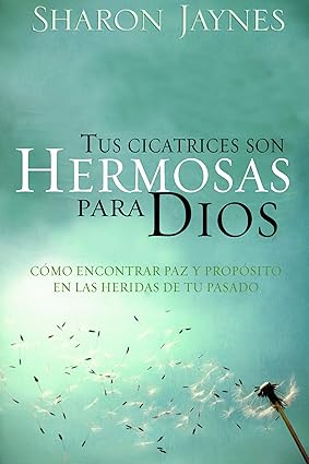 Libro Tus cicatrices son herrmosas para Dios
