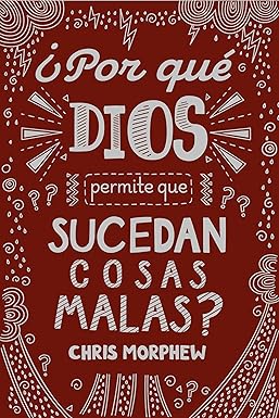 ¿Por qué Dios permite que sucedan cosas malas?