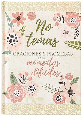 NO TEMAS: ORACIONES Y PROMESAS PARA MOMENTOS DIFÍCILES