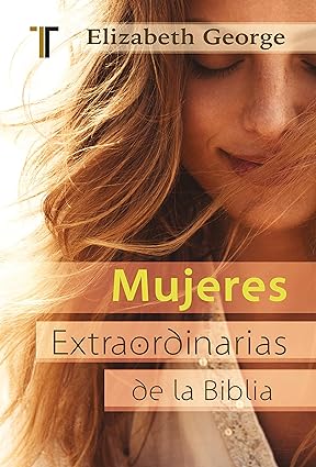 Mujeres extraordinarias de la Biblia