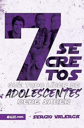 7 Secretos que Todo Lider de Adolescentes Debe Saber