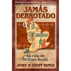 Jamás derrotado: La vida de William Booth