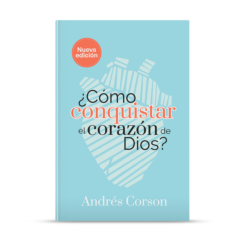 ¿CÓMO CONQUISTAR EL CORAZÓN DE DIOS? NUEVA EDICIÓN