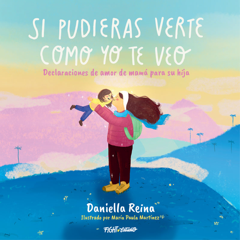 Libro Si pudieras verte como yo te veo, Declaraciones de amor de mamá para su hija