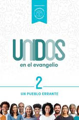 Unidos en el evangelio, volumen 2: Un pueblo errante