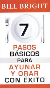 7 pasos básicos para orar y ayunar con éxito