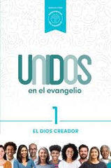Unidos en el evangelio, volumen 1: El Dios Creador