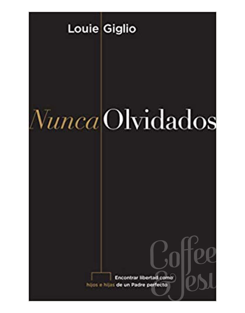 Nunca olvidados - Louie Giglio