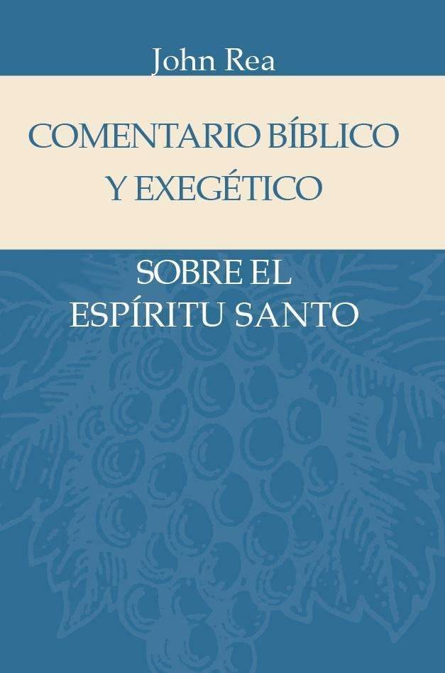 Comentario Bíblico y exegético sobre Espíritu Santo - John Rea