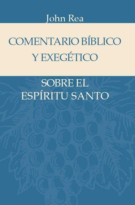 Comentario Bíblico y exegético sobre Espíritu Santo - John Rea - Coffee & Jesus