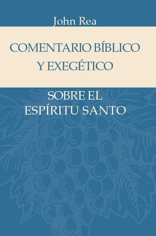 Comentario Bíblico y exegético sobre Espíritu Santo - John Rea