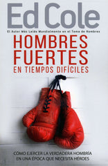 Hombres fuertes en tiempos difíciles- Ed Cole