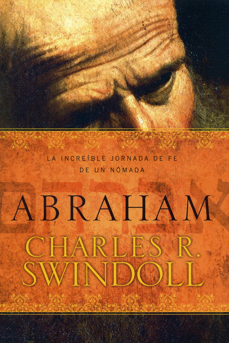 Abraham: La increible jornada de fe de un nómada - Charles R. Swindoll - Coffee & Jesus