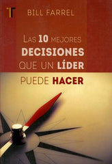 Las 10 mejores decisiones que un líder puede hacer - Bill Farrel