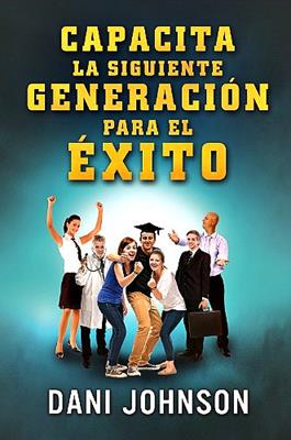 Capacita la siguiente generación para el éxito - Dani Johnson