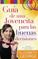 Guia de una jovencita para las buenas decisiones- Eliabeth George