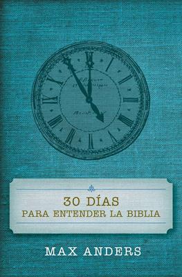 30 días para entender la biblia - Max Anders