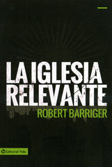 La iglesia relevante - Robert Barriger