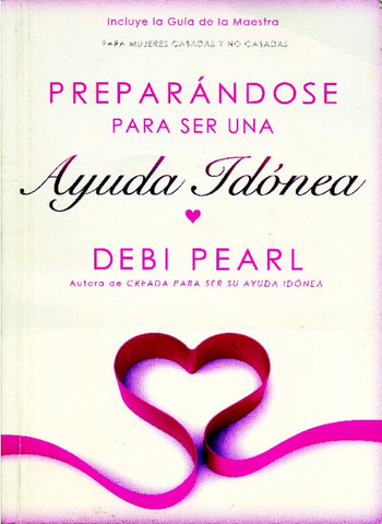 Preparándose para ser una ayuda idónea - Debi Pearl