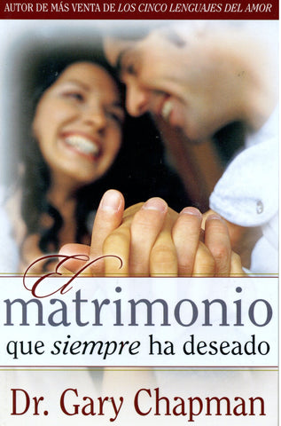 El matrimonio que siempre he deseado - Gary Chapman