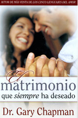 El matrimonio que siempre he deseado - Gary Chapman
