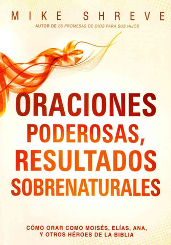 Oraciones poderosas, resultados sobrenaturales - Mike Shreve